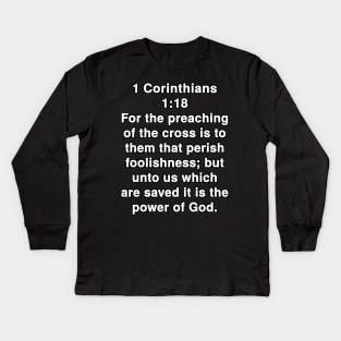 1 Corinthians 1:18  King James Version (KJV) Bible Verse Typography Kids Long Sleeve T-Shirt